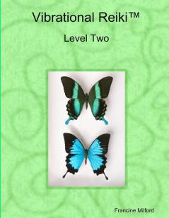 Vibrational Reiki™ Level Two Manual