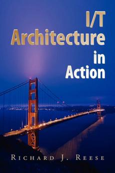 I/T Architecture in Action