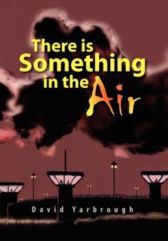 There Is Something in the Air