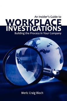 An Insider's Guide to Workplace Investigations