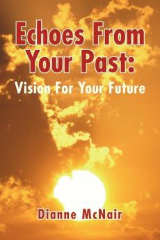 Echoes from Your Past: Vision for Your Future