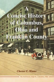 A Concise History of Columbus Ohio and Franklin County