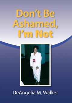Don't Be Ashamed I'm Not