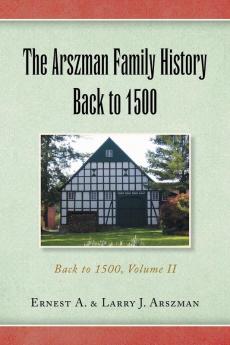 The Arszman Family History Back to 1500 Vol.2