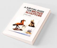 A Survival Guide for Bronze Sculptors