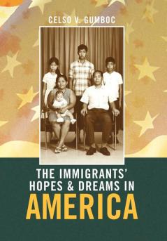 The Immigrants' Hopes & Dreams in America