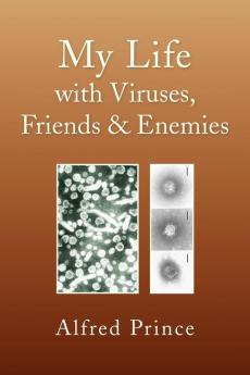 My Life with Viruses Friends & Enemies