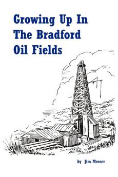 Growing Up in the Bradford Oil Fields