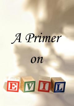 A Primer on Evil