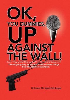 OK You Dummies Up Against The Wall!