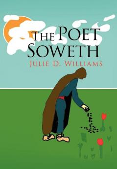 The Poet Soweth