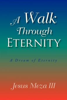 A Walk Through Eternity