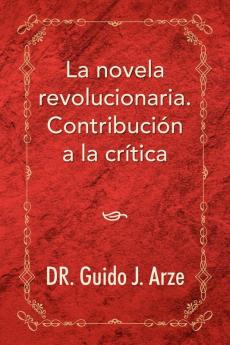 La Novela Revolucionaria. Contribucion a la Critica