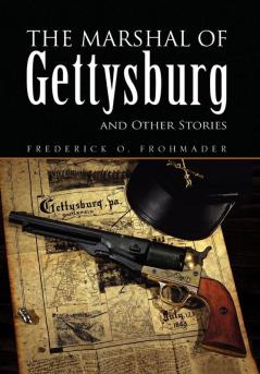 The Marshal of Gettysburg and Other Stories