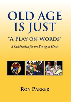 Old Age is Just ''A Play on Words''