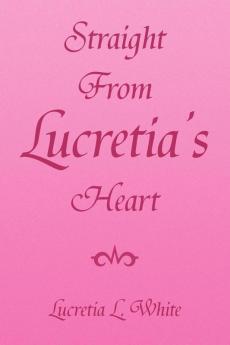 Straight from Lucretia's Heart