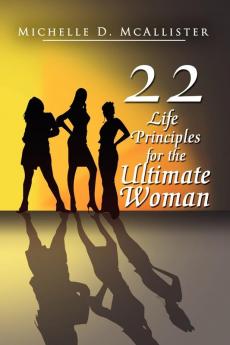 Twenty-Two Life Principles for the Ultimate Woman