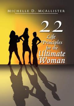 Twenty-Two Life Principles for the Ultimate Woman