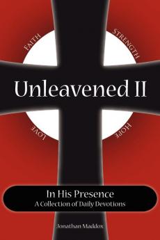 Unleavened II in His Presence