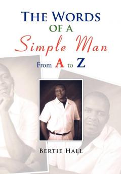 The Words of a Simple Man From A to Z