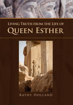 Living Truth from the Life of Queen Esther