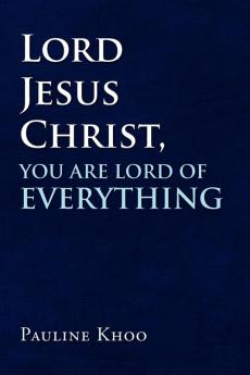 Lord Jesus Christ You are Lord of Everything