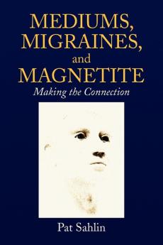 Mediums Migraines and Magnetite