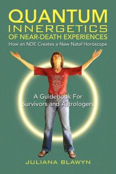 Quantum Innergetics of Near-Death Experiences