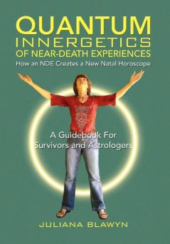 Quantum Innergetics of Near-Death Experiences