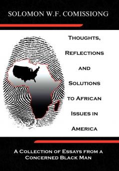 Thoughts Reflections and Solutions to African Issues in America