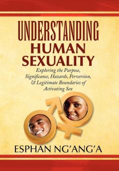 UNDERSTANDING HUMAN SEXUALITY