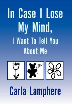 In Case I Lose My Mind I Want To Tell You About Me