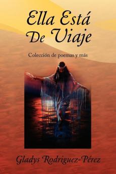 Ella Está De Viaje: Colección de poemas y más (Spanish Edition)