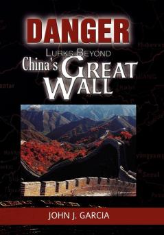 Danger Lurks Beyond China's Great Wall