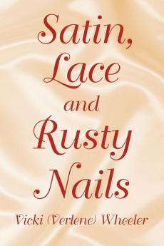 Satin Lace and Rusty Nails
