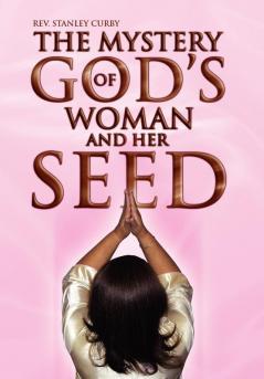 The Mystery of God's Woman and the Seed