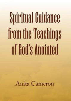 Spiritual Guidance from the Teachings of God's Anointed