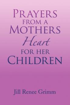 Prayers from a Mothers Heart for Her Children