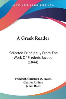 A Greek Reader: Selected Principally From The Work Of Frederic Jacobs (1844)