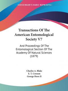 Transactions Of The American Entomological Society V7: And Proceedings Of The Entomological Section Of The Academy Of Natural Sciences (1879)