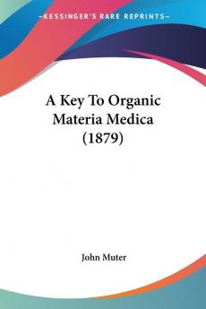 A Key To Organic Materia Medica (1879)