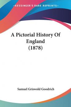 A Pictorial History Of England (1878)