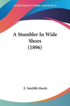 A Stumbler In Wide Shoes (1896)