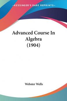 Advanced Course In Algebra (1904)