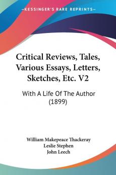 Critical Reviews Tales Various Essays Letters Sketches Etc. V2: With A Life Of The Author (1899)