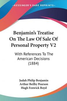 Benjamin's Treatise On The Law Of Sale Of Personal Property V2: With References To The American Decisions (1884)