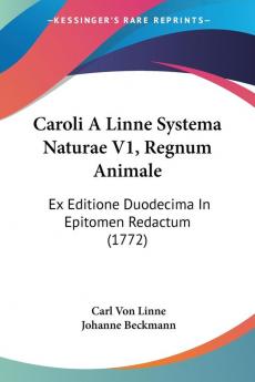 Caroli A Linne Systema Naturae V1 Regnum Animale: Ex Editione Duodecima In Epitomen Redactum (1772)