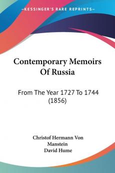 Contemporary Memoirs Of Russia: From The Year 1727 To 1744 (1856)