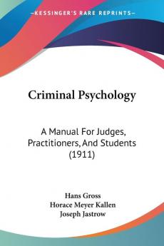 Criminal Psychology: A Manual For Judges Practitioners And Students (1911)