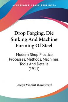 Drop Forging Die Sinking And Machine Forming Of Steel